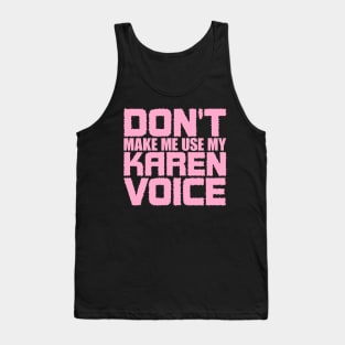 Don't Make Me Use My Karen Voice Tank Top